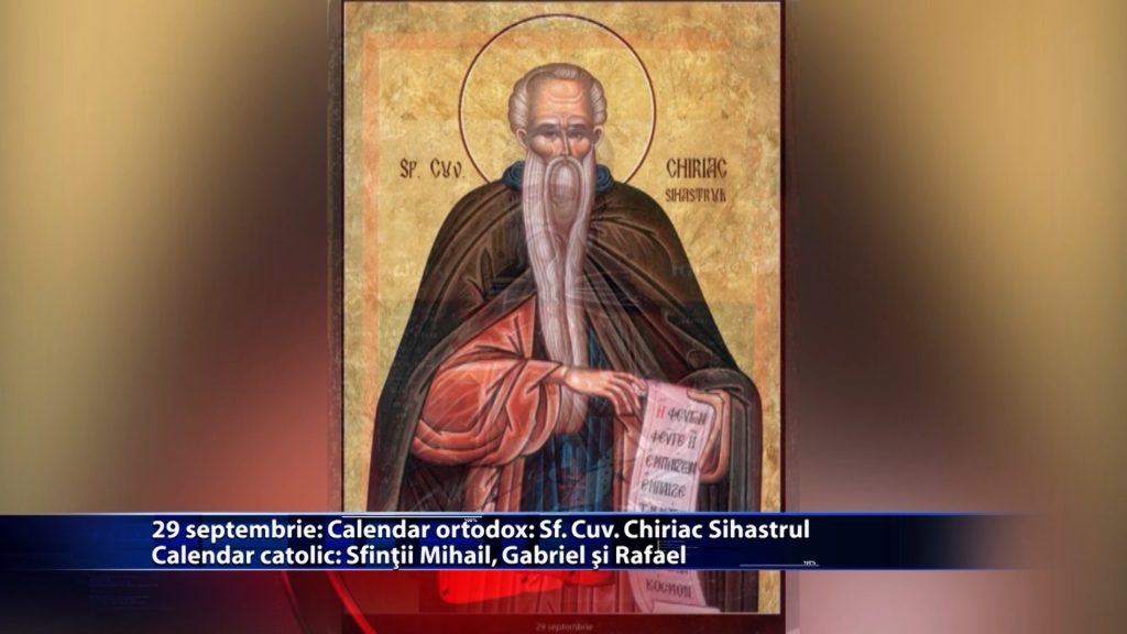Sfintii zilei: Calendar ortodox: Sf. Cuv. Chiriac Sihastrul Calendar catolic: Sf. Mihail, Gabriel si Rafael