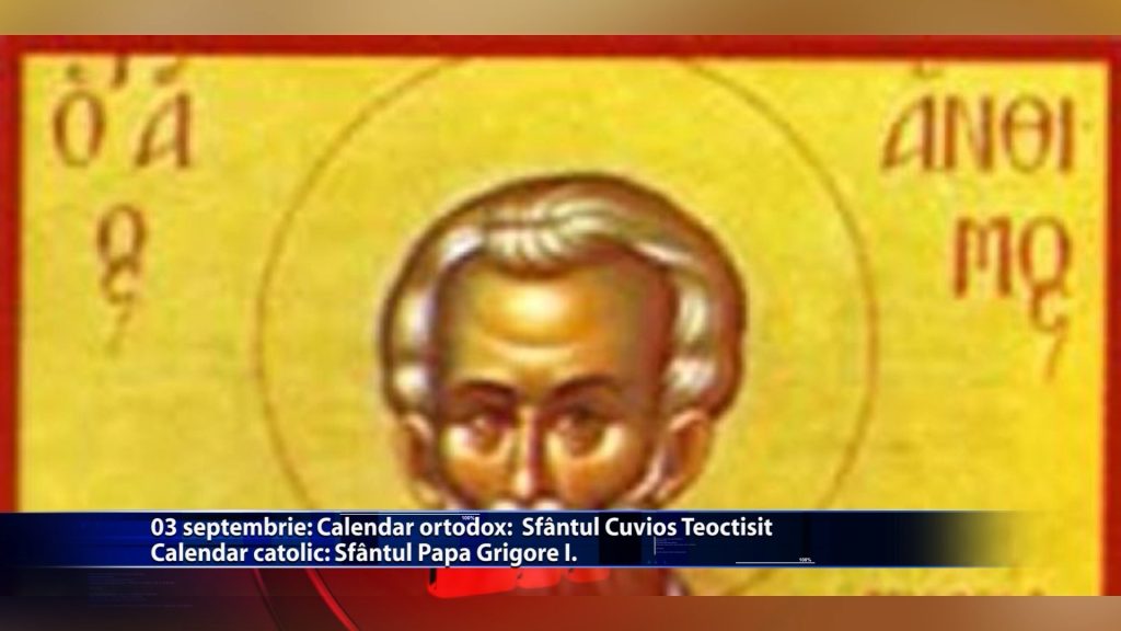 Sfintii zilei: Calendar ortodox: Sf. Cuvios Teoctist Calendar catolic: Sf. Papa Grigore I