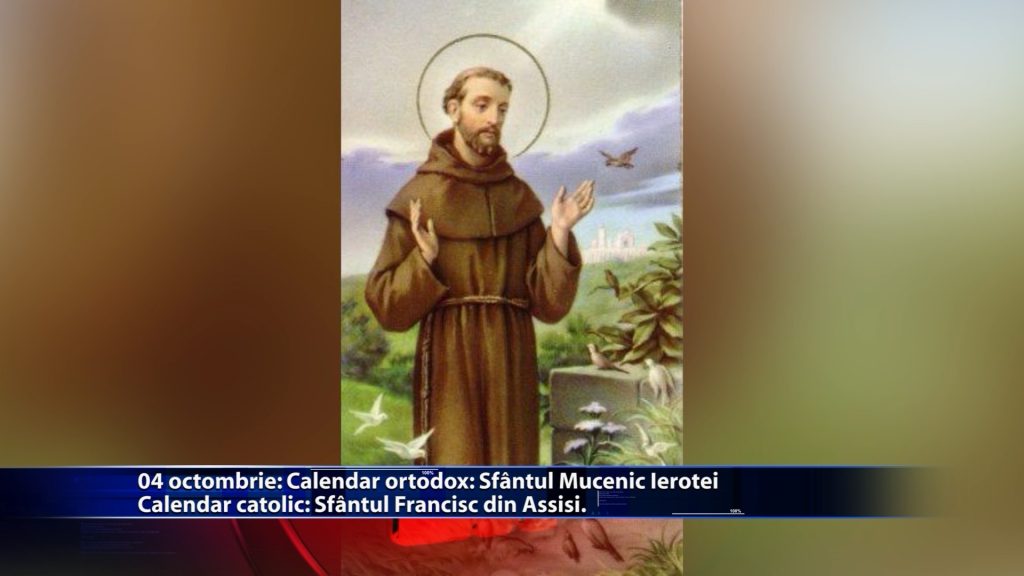 Sfintii zilei: Calendar ortodox: Sf. Mucenic Ierotei Calendar catolic: Sf. Francisc din Assisi