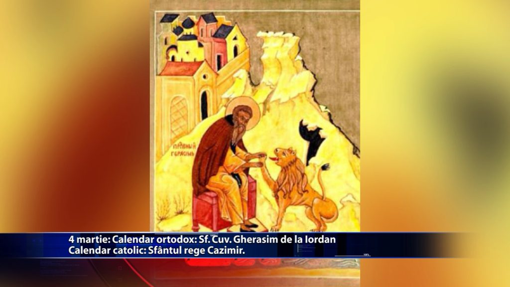 Sfintii zilei: Calendar ortodox: Sf. Cuv. Gherasim de la Iordan Calendar catolic: Sf. rege Cazimir
