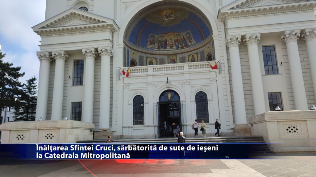 Înălțarea Sfintei Cruci, sărbătorită de sute de ieșeni la Catedrala Mitropolitană