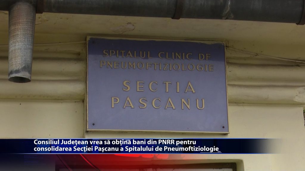 Consiliul Judetean vrea sa obtina bani din PNRR pentru consolidarea Sectiei Pascanu a Spitalului de Pneumoftiziologie