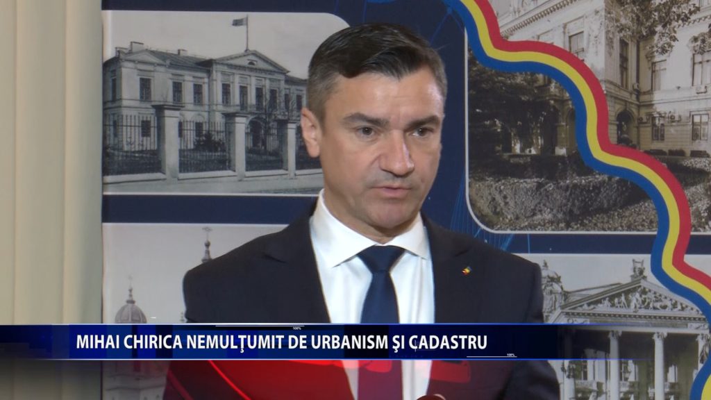 MIHAI CHIRICA, NEMULTUMIT DE URBANISM SI CADASTRU