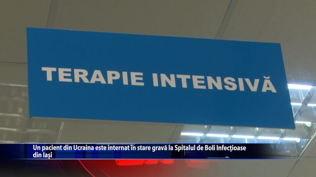 Un pacient din Ucraina este internat in stare grava la Spitalul de Boli Infectioase din Iasi