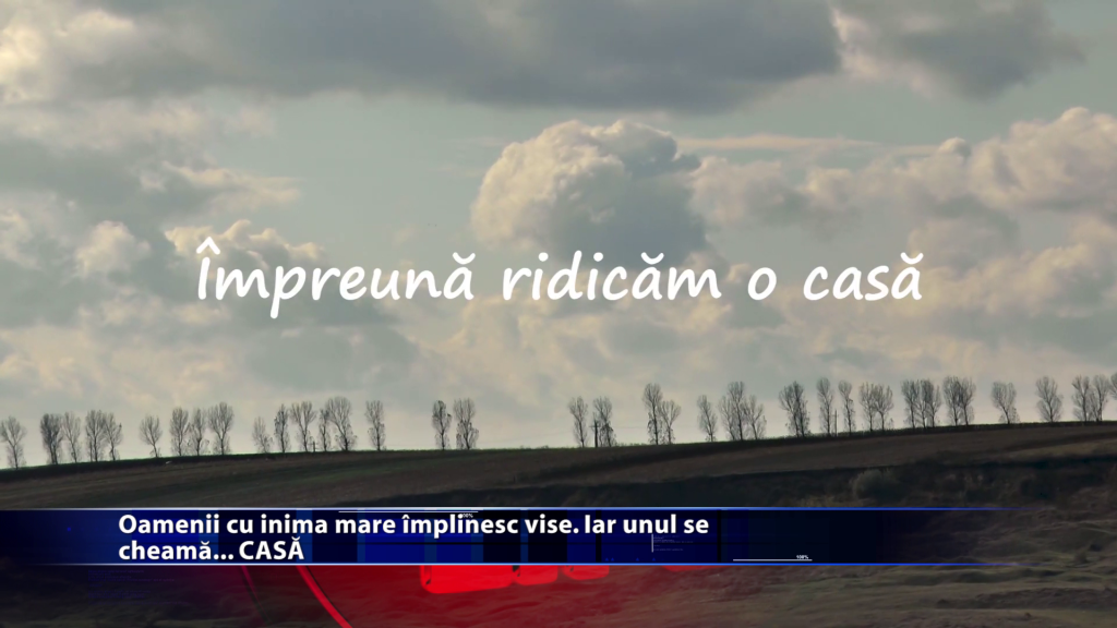Oamenii cu inima mare indeplinesc vise. Iar unul se cheama … CASA