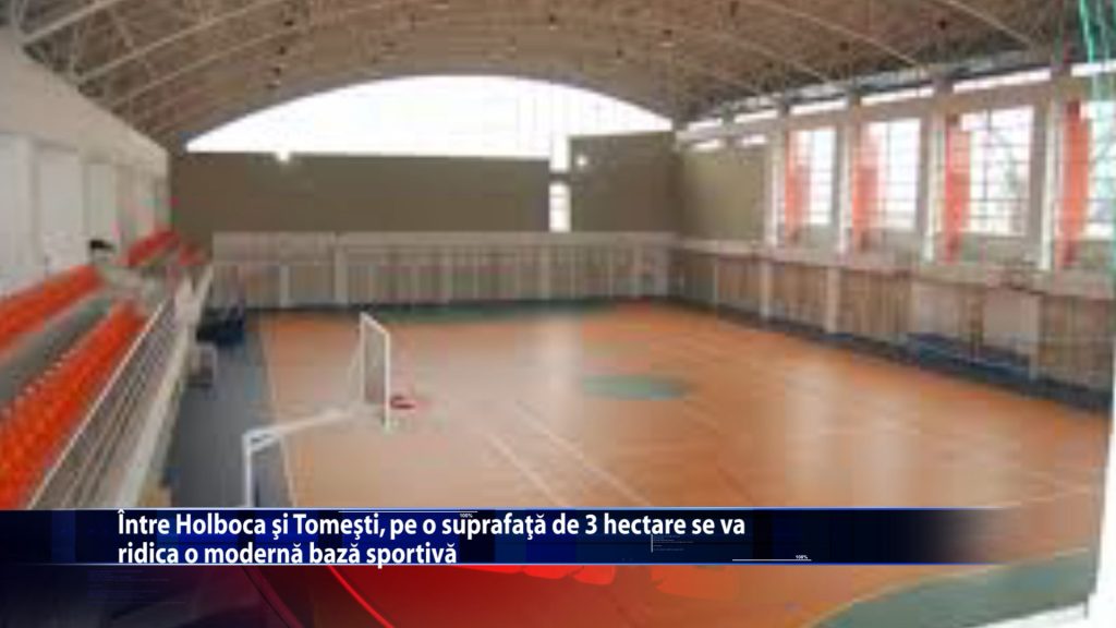 Intre Holboca si Tomesti, pe o suprafata de 3 hectare se va ridica o moderna baza sportiva