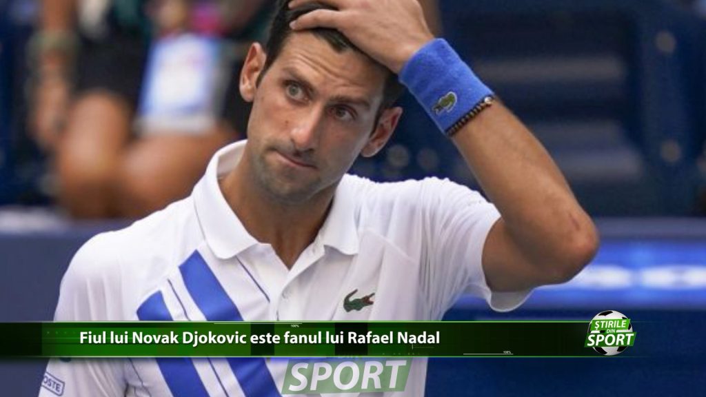 Fiul lui Novak Djokovic este fanul lui Rafael Nadal