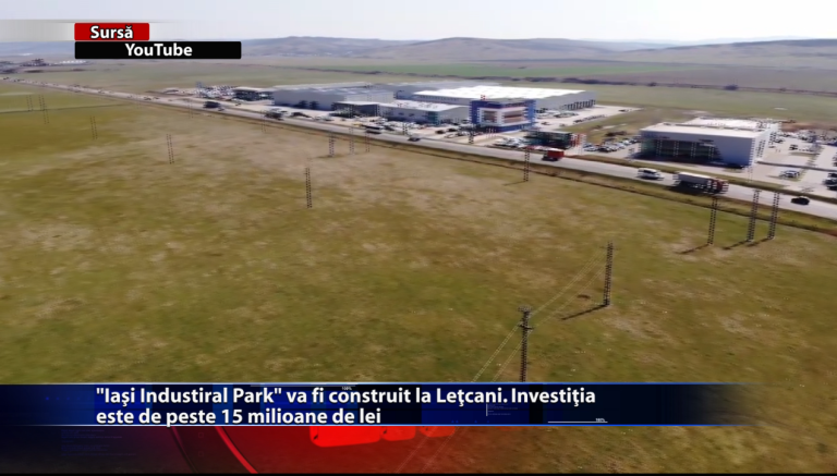 „Iași Industrial Park” va fi construit la Lețcani. Investiția este de peste 15 milioane de lei