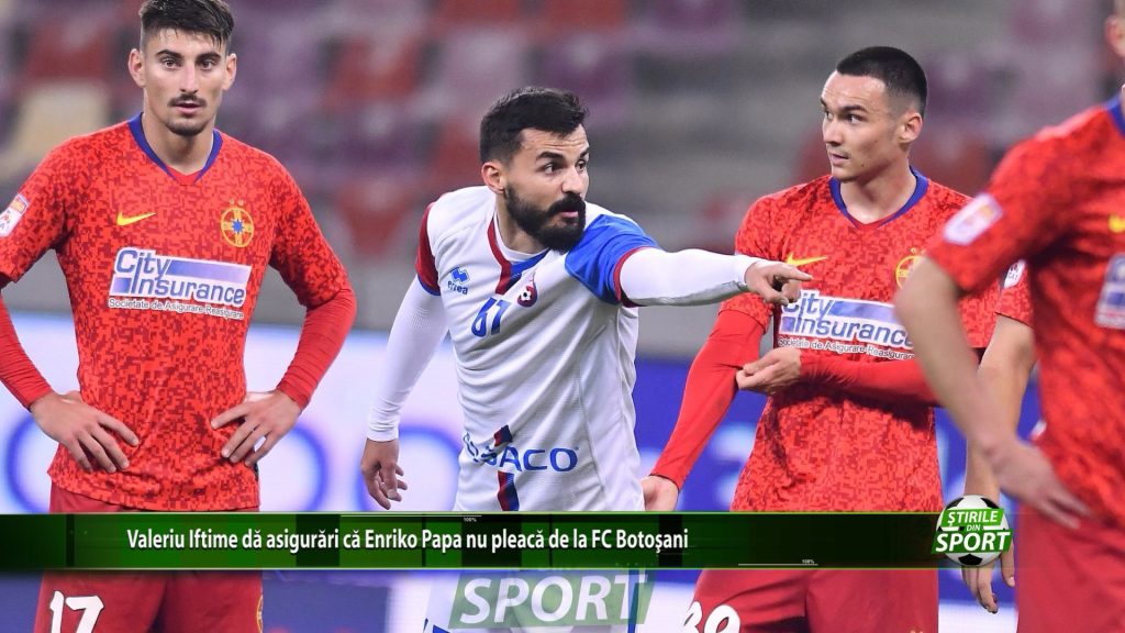 Valeriu Iftime da asigurari ca Enriko Papa nu pleaca de la FC Botosani: „Am negociat cu el, ramâne la noi.”