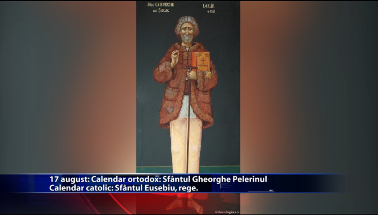 Sfinții zilei: Calendar ortodox: Sf. Gheorghe Pelerinul Calendar catolic: Sfântul Eusebiu, rege
