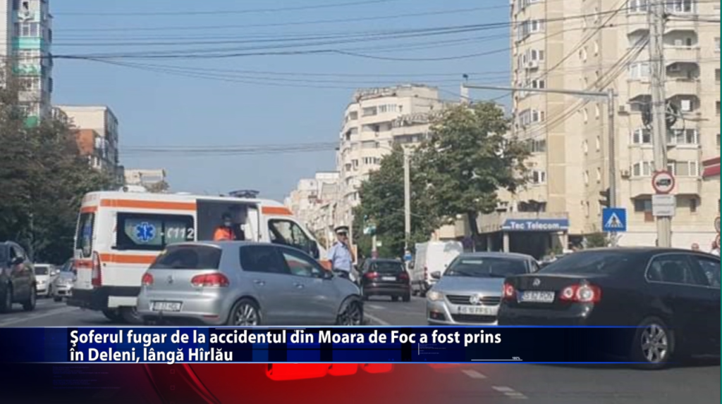 Șoferul fugar de la accidentul din Moara de Foc a fost prins la Deleni, langa Hârlău
