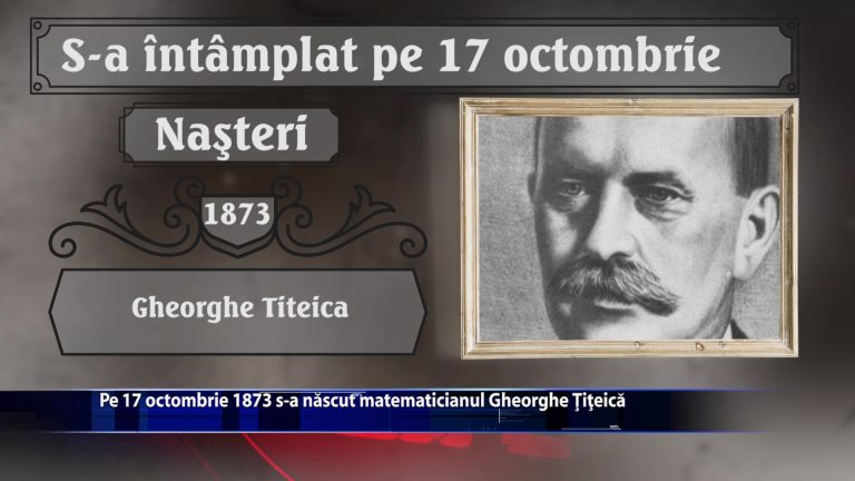 Pe 17 octombrie 1873 s-a nascut matematicianul Gheorghe Titeica