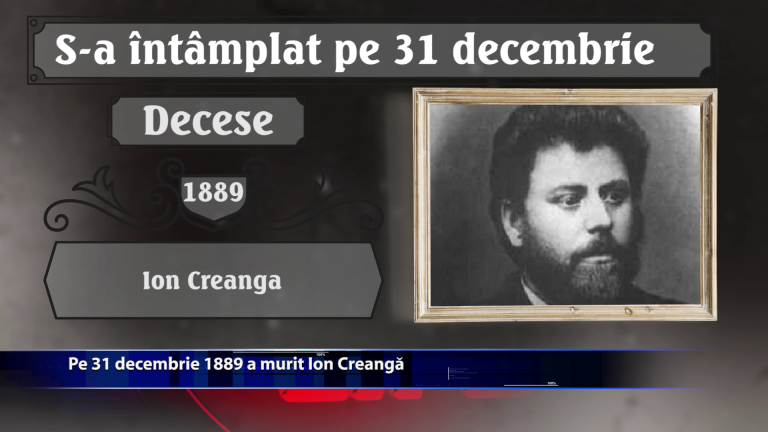 Pe 31 decembrie 1889 a murit Ion Creanga