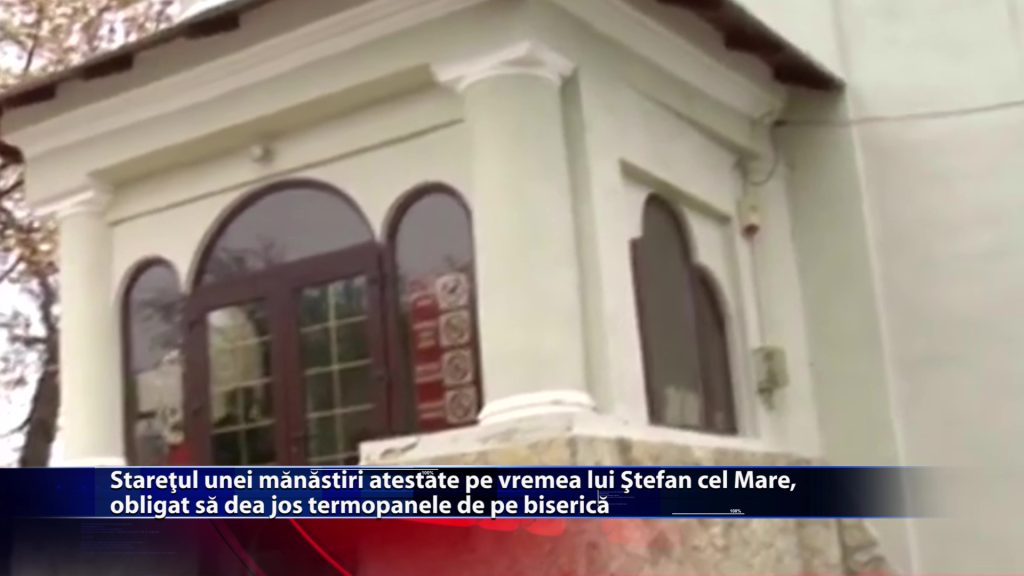 Staretul unei manastiri atestate pe vremea lui Stefan cel Mare, obligat sa dea jos termopanele de pe biserica