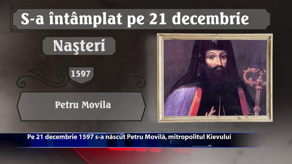 Pe 21 decembrie 1597 s-a nascut Petru Movila, mitropolitul Kievului