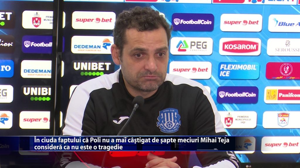 In ciuda faptului ca Poli nu a mai castigat de sapte meciuri Mihai Teja considera ca nu este o tragedie