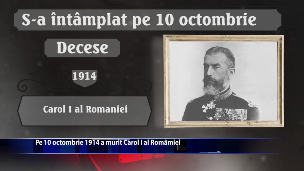 Pe 10 octombrie 1914 a murit Carol I al Romaniei
