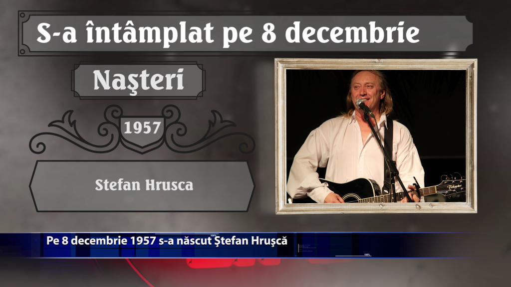 Pe 8 decembrie 1957 s-a nascut Stefan Hrusca