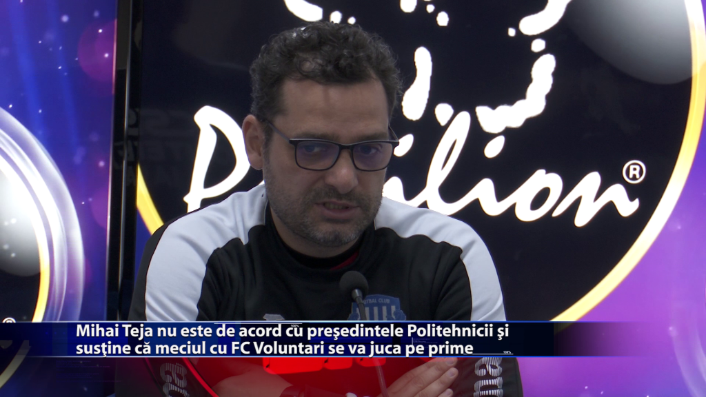 Mihai Teja nu este de acord cu presedintele Politehnicii si sustine ca meciul cu FC Voluntari se va juca pe prime