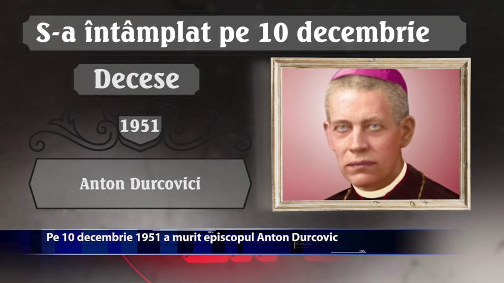 Pe 10 decembrie 1951 a murit episcopul Anton Durcovic
