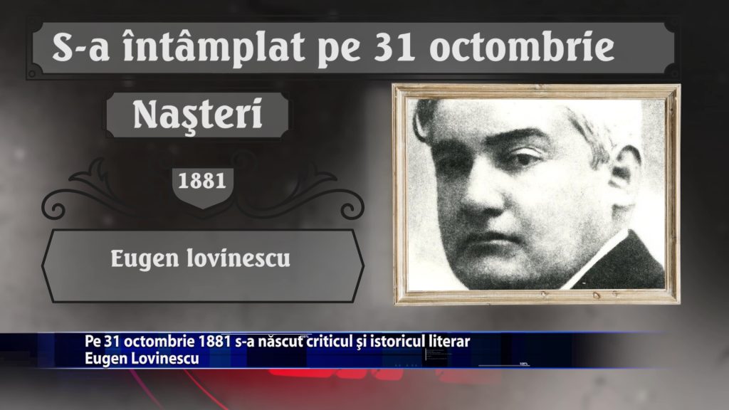 Pe 31 octombrie 1881 s-a nascut criticul si istoricul literar Eugen Lovinescu