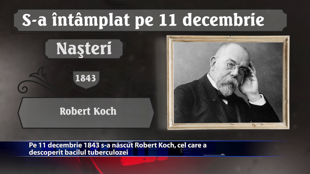 Pe 11 decembrie 1843 s-a nascut Robert Koch, cel care a descoperit bacilul tuberculozei