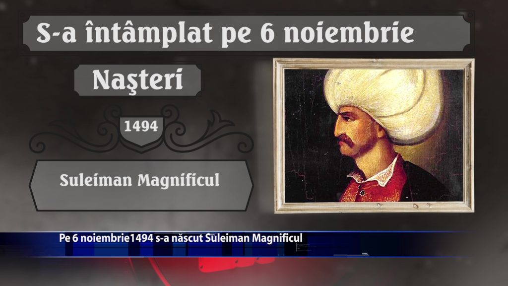 Pe 6 noiembrie 1494 s-a nascut Suleiman Magnificul