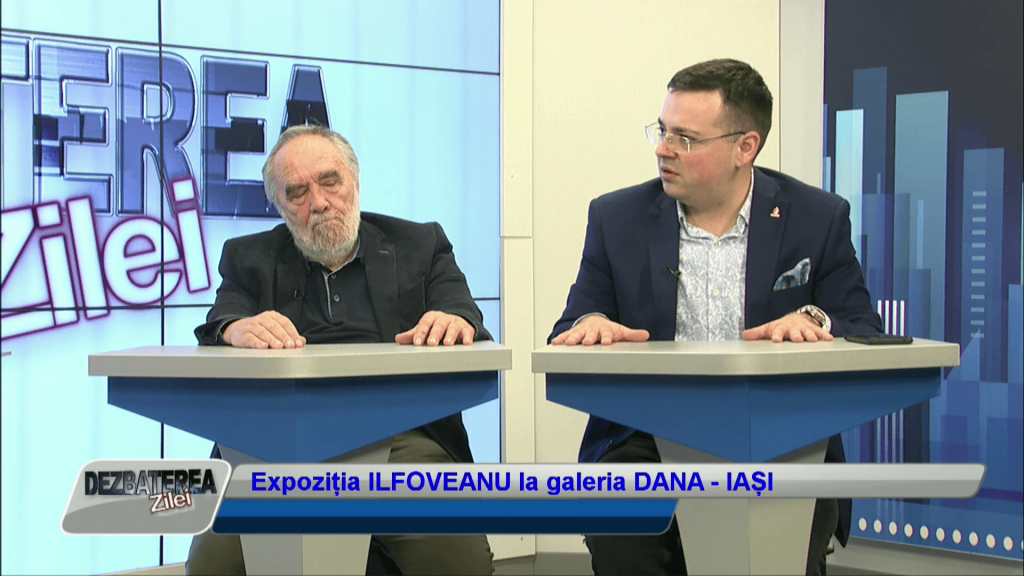 DEZBATEREA ZILEI – Expoziția ILFOVEANU la galeria DANA – IAȘI