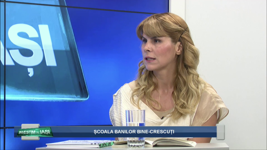 INVESTIM ÎN IAȘI – ȘCOALA BANILOR BINE-CRESCUȚI