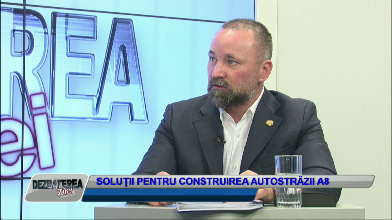 DEZBATEREA ZILEI – SOLUȚII PENTRU CONSTRUIREA AUTOSTRĂZII A8