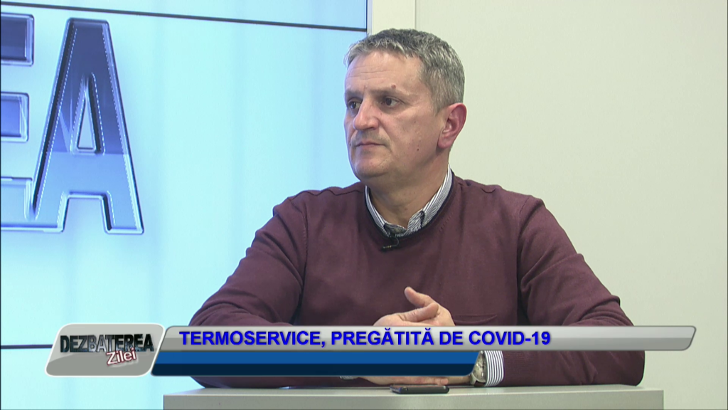 DEZBATEREA ZILEI – TERMOSERVICE, PREGĂTITĂ DE COVID-19