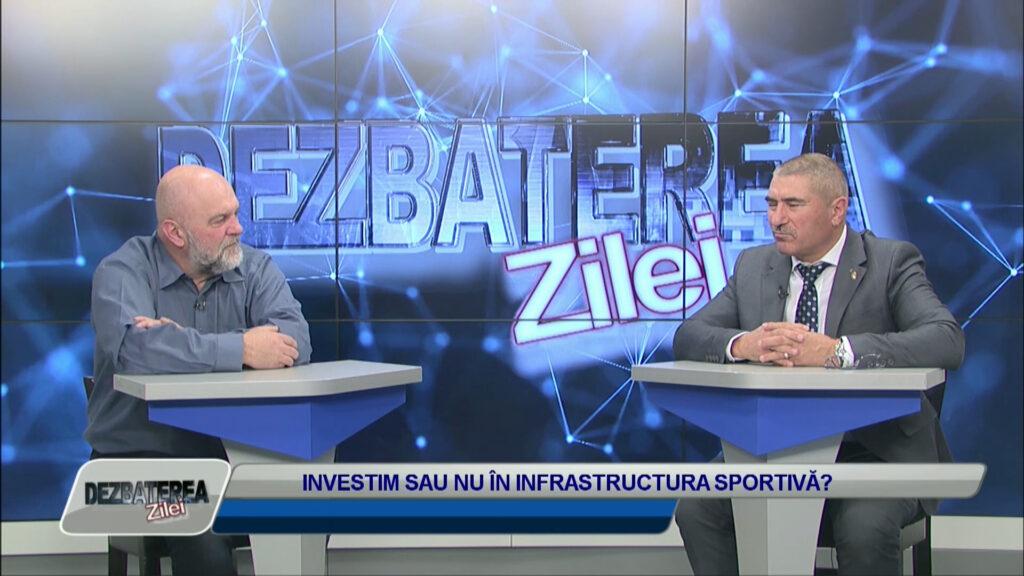 DEZBATEREA ZILEI / INVESTIM SAU NU ÎN INFRASTRUCTURA SPORTIVĂ?
