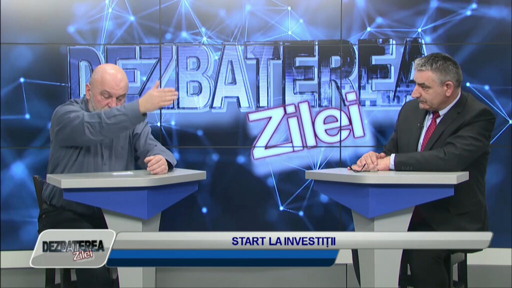 DEZBATEREA ZILEI / START LA INVESTIȚII