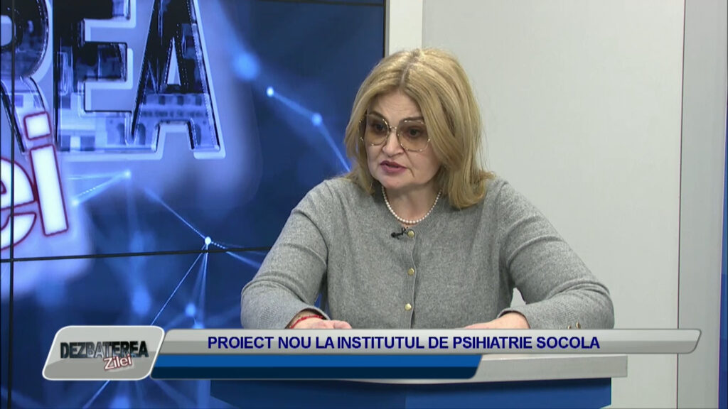 DEZBATEREA ZILEI / PROIECTE NOI LA INSTITUTUL DE PSIHIATRIE SOCOLA