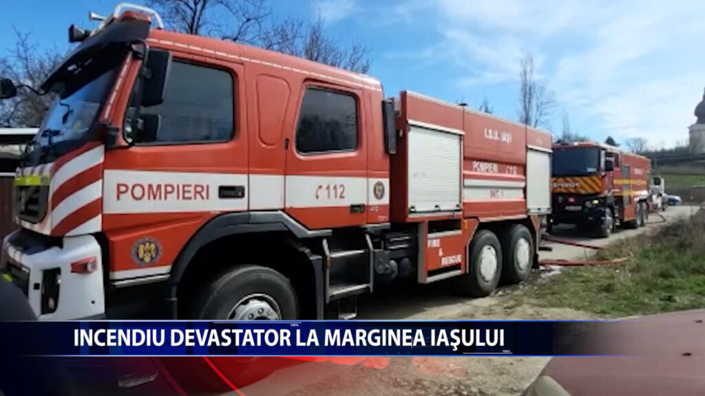 INCENDIU DEVASTATOR LA MARGINEA IASULUI