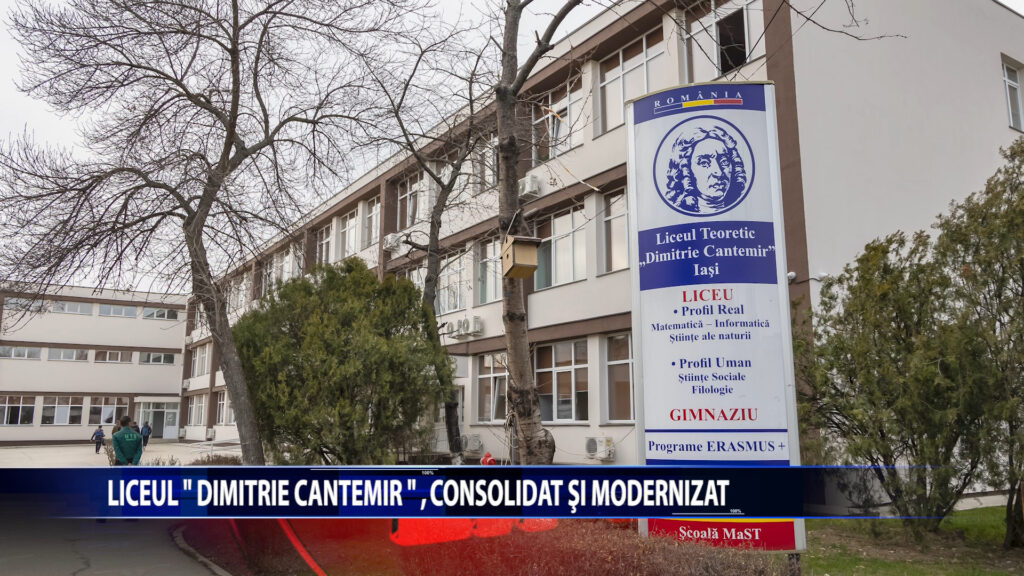 LICEUL „DIMITRIE CANTEMIR”, CONSOLIDAT SI MODERNIZAT