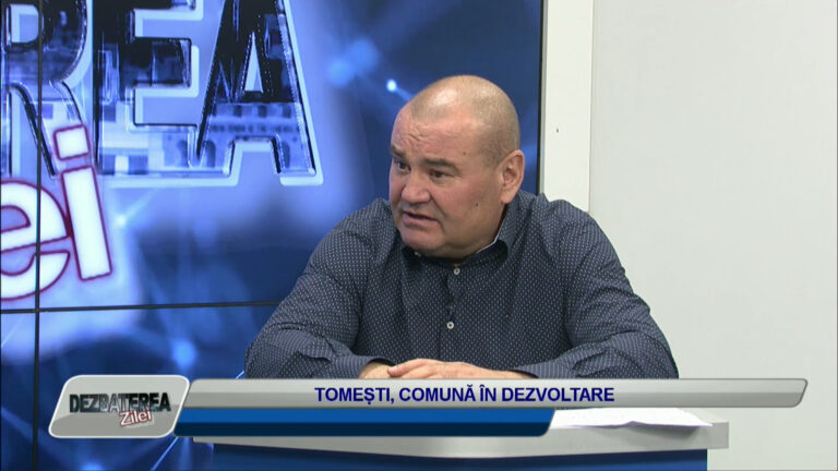 DEZBATEREA ZILEI / TOMESTI COMUNA IN DEZVOLTARE