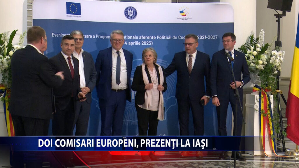 Doi comisari europeni, prezenti la Iasi