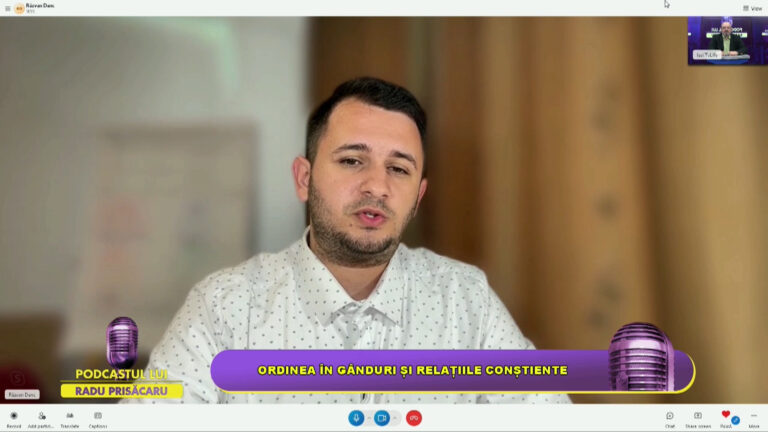 PODCASTUL LUI RADU PRISĂCARU / ORDINEA ÎN GÂNDURI ȘI RELAȚIILE CONȘTIENTE
