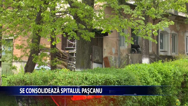 Se consolideaza Spitalul Pascanu