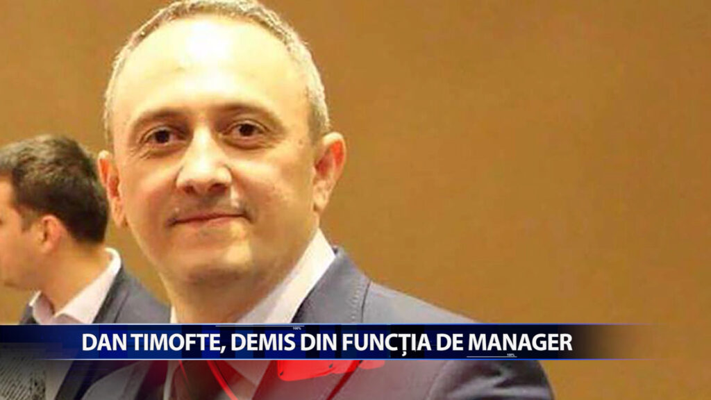 Dan Timofte, demis din functia de manager