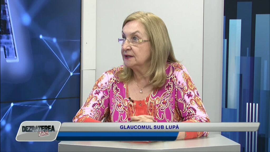 DEZBATEREA ZILEI / GLAUCOMUL SUB LUPĂ
