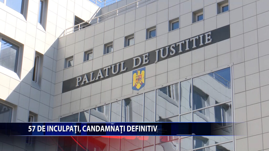 57 de inculpati, condamnati definitiv