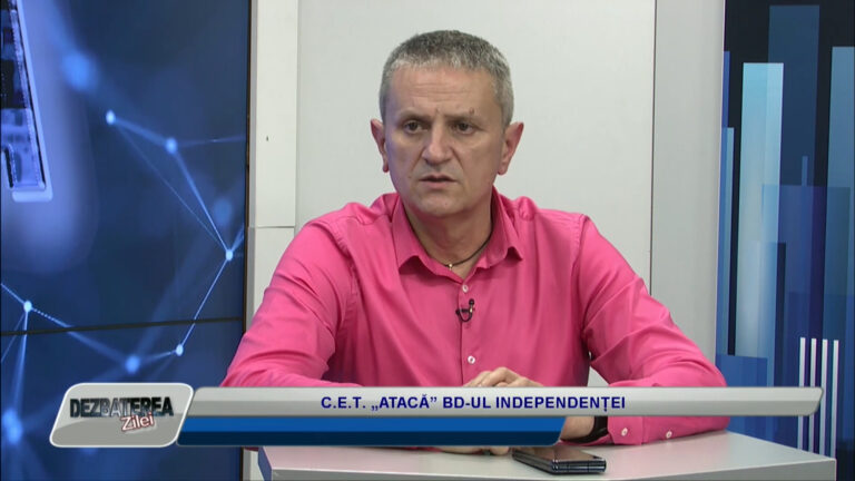 DEZBATEREA ZILEI / C.E.T. „ATACĂ” BD-UL INDEPENDENȚEI
