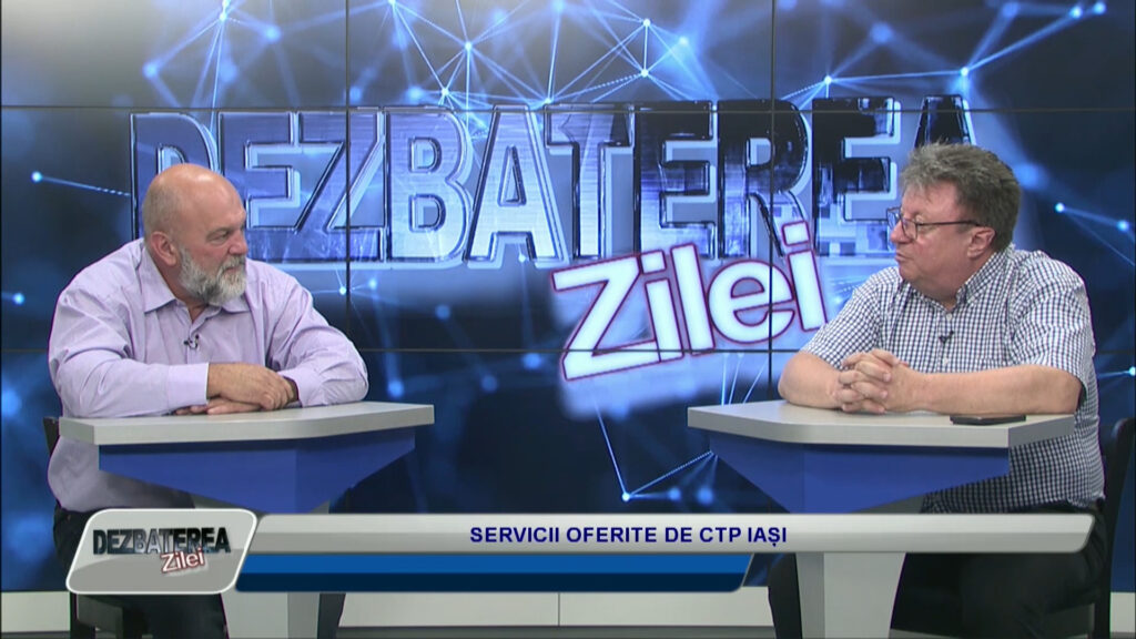 DEZBATEREA ZILEI / SERVICII OFERITE DE CTP IAȘI