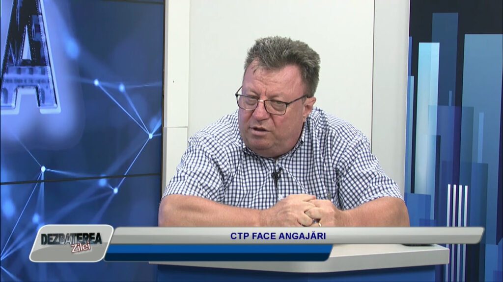 DEZBATEREA ZILEI / CTP FACE ANGAJĂRI