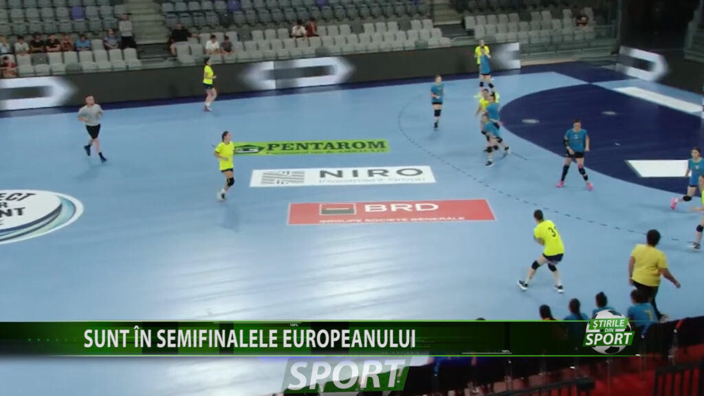 SUNT IN SEMIFINALELE EUROPEANULUI