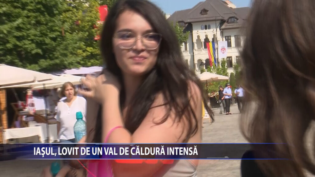 Iasul, lovit de un val de caldura intensa