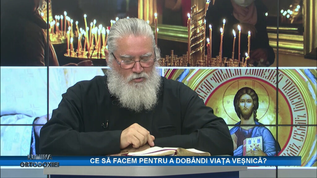 LUMINA ORTODOXIEI / CE SĂ FACEM PENTRU A DOBÂNDI VIAȚA VEȘNICĂ
