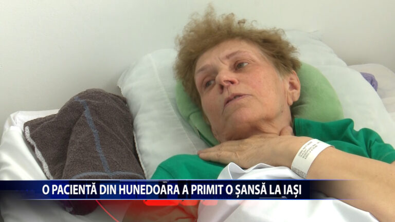 O pacienta din Hunedoara a primit o sansa la Iasi